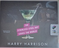 The Stainless Steel Rat Saves The World written by Harry Harrison performed by Phil Gigante on Audio CD (Unabridged)